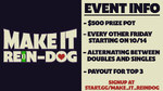 The announcement of the official "Make it Rein-Dog" bi-weekly tournament.