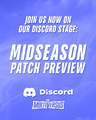 Announcement of the Midseason Patch Preview Discord Stage starting.
